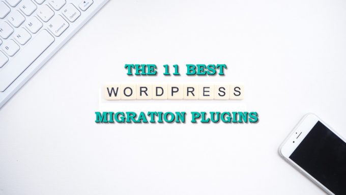 11 best wordpress migration plugins